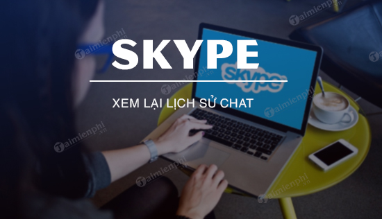 49649 xem lai lich su chat tren skype 2 49649 xem lai lich su chat tren skype 2