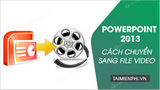 Cach chuyen PowerPoint sang Video tren PowerPoint 2013 Cach chuyen PowerPoint sang Video tren PowerPoint 2013