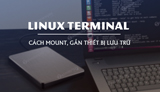 Cach mount gan thiet bi luu tru tren Linux Terminal Cach mount gan thiet bi luu tru tren Linux Terminal