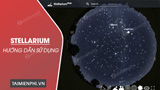 Cach su dung Stellarium tim hieu ve vu tru thien Cach su dung Stellarium tim hieu ve vu tru thien