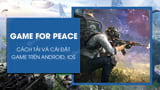 Cach tai va cai Game for Peace Android iOS tai Cach tai va cai Game for Peace Android iOS tai