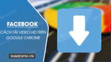 Cach tai video Facebook HD tren Google Chrome bang Ytop1com Cach tai video Facebook HD tren Google Chrome bang Ytop1com