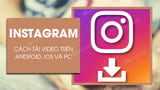 Cach tai video Instagram tren may tinh dien thoai nhanh Cach tai video Instagram tren may tinh dien thoai nhanh