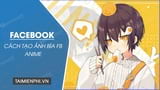 Cach tao anh bia Facebook anime lam anh cover nhan Cach tao anh bia Facebook anime lam anh cover nhan