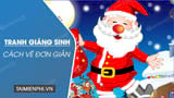 Cach ve tranh Giang sinh Noel don gian ma dep Cach ve tranh Giang sinh Noel don gian ma dep