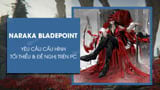 Cau hinh choi Naraka Bladepoint Mobile Android iOS va PC Cau hinh choi Naraka Bladepoint Mobile Android iOS va PC