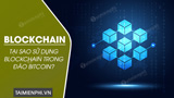 Cong nghe Blockchain la gi Tai sao su dung Blockchain Cong nghe Blockchain la gi Tai sao su dung Blockchain