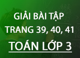 Giai bai tap trang 39 40 41 SGK Toan 3 Giai bai tap trang 39 40 41 SGK Toan 3