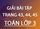 Giai bai tap trang 43 44 45 SGK Toan 3 Giai bai tap trang 43 44 45 SGK Toan 3