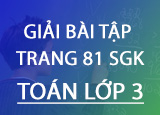 Giai bai tap trang 81 SGK Toan 3 Tap 1 Giai bai tap trang 81 SGK Toan 3 Tap 1