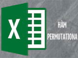 Ham PERMUTATIONA trong Excel cu phap va cach su dung Ham PERMUTATIONA trong Excel cu phap va cach su dung