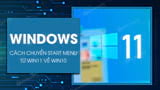 Huong dan chuyen Start Menu Windows 11 ve Windows 10 Huong dan chuyen Start Menu Windows 11 ve Windows 10