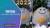 Huong dan quay video Tik Tok filter 2022 tren dien Huong dan quay video Tik Tok filter 2022 tren dien