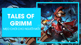 Meo choi Tales of Grimm danh cho nguoi moi Meo choi Tales of Grimm danh cho nguoi moi