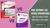 PDF Expert vs Foxit PhantomPDF phan mem doc file PDF PDF Expert vs Foxit PhantomPDF phan mem doc file PDF