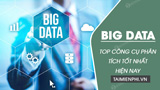 Top 10 cong cu phan tich Big Data tot nhat Top 10 cong cu phan tich Big Data tot nhat