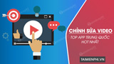 Top 5 App chinh sua video Trung Quoc hot nhat Top 5 App chinh sua video Trung Quoc hot nhat