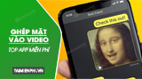 Top 5 App ghep mat vao video mien phi cho Top 5 App ghep mat vao video mien phi cho