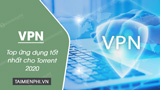 Top ung dung VPN tot nhat cho Torrent Top ung dung VPN tot nhat cho Torrent