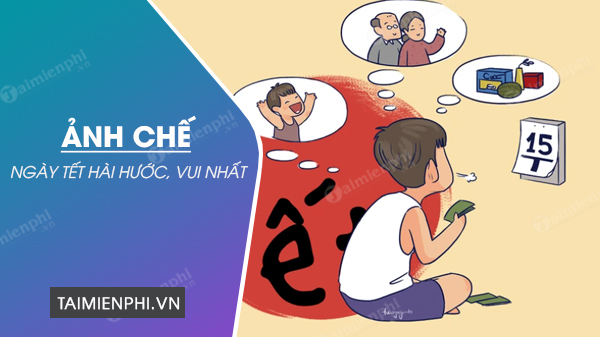 Ảnh chế tết 2022 tết hài hước, đòi nợ, nghèo, hết tiền, lầy lội, cười - Trường THPT Phạm Hồng Thái