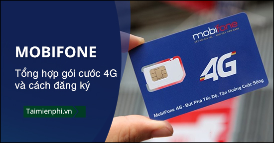 cac goi cuoc 4g mobifone va cach dang ky 10 cac goi cuoc 4g mobifone va cach dang ky 10