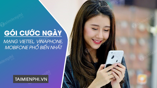 cac goi cuoc ngay viettel vinaphone mobifone pho bien cac goi cuoc ngay viettel vinaphone mobifone pho bien