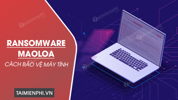 cach bao ve may tinh khoi ransomware maoloa cach bao ve may tinh khoi ransomware maoloa