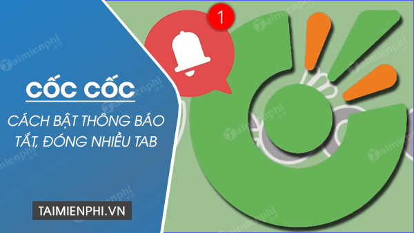 cach bat canh bao dong nhieu tab tren coc coc cach bat canh bao dong nhieu tab tren coc coc