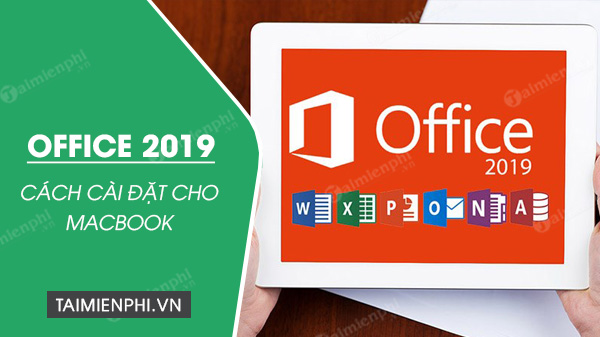 cach cai dat office 2019 cho macbook cach cai dat office 2019 cho macbook