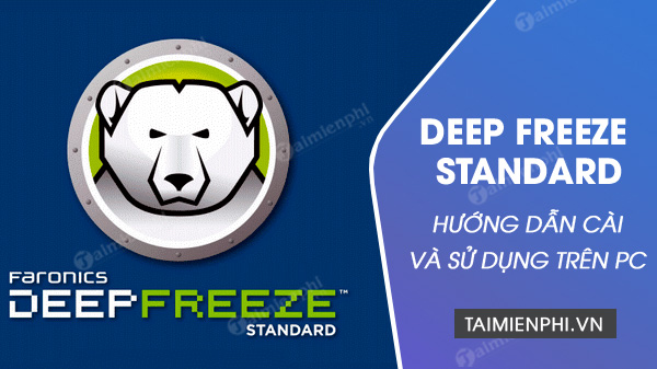 cach cai deep freeze standard dong bang o cung cach cai deep freeze standard dong bang o cung