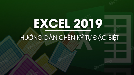 cach chen ky tu dac biet trong excel 2019 cach chen ky tu dac biet trong excel 2019