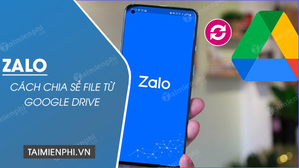 cach chia se file tu google drive sang zalo cach chia se file tu google drive sang zalo