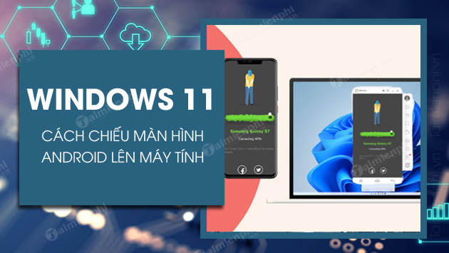 cach chieu man hinh android tren windows 11 cach chieu man hinh android tren windows 11