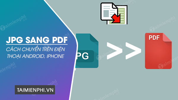 cach chuyen anh jpg sang pdf tren dien thoai cach chuyen anh jpg sang pdf tren dien thoai