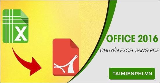 cach chuyen file excel sang pdf trong office 2016 cach chuyen file excel sang pdf trong office 2016