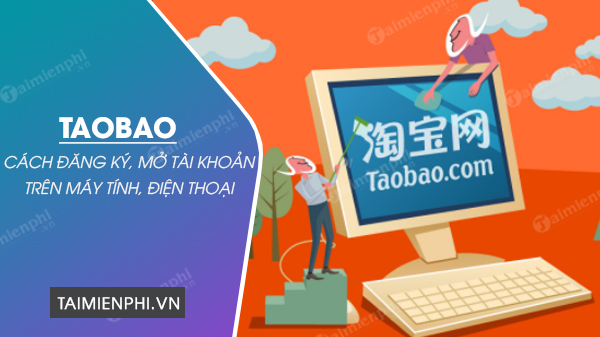 cach dang ky tai khoan taobao cach dang ky tai khoan taobao