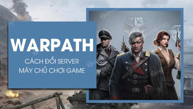 cach doi server choi game warpath cach doi server choi game warpath