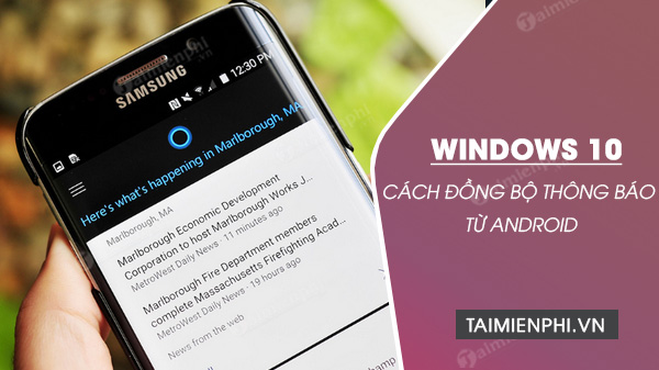 cach dong bo thong bao tu android len windows 10 creators cach dong bo thong bao tu android len windows 10 creators