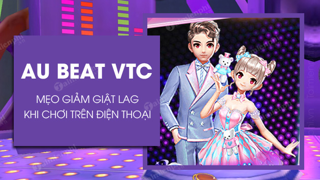 cach giam giat lag khi choi au beat tren dien thoai cach giam giat lag khi choi au beat tren dien thoai