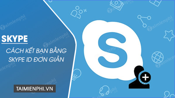 cách kết bạn trên skype