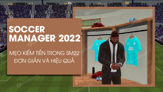 cach kiem tien trong soccer manager 2022 nhanh nhat cach kiem tien trong soccer manager 2022 nhanh nhat