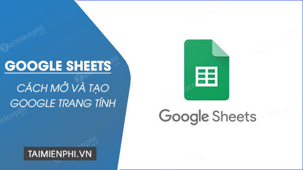 cach mo va tao moi google trang tinh google sheets cach mo va tao moi google trang tinh google sheets