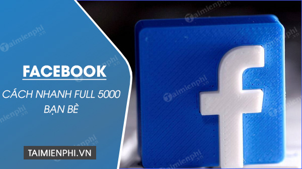 cach nhanh full 5000 ban be tren facebook cach nhanh full 5000 ban be tren facebook