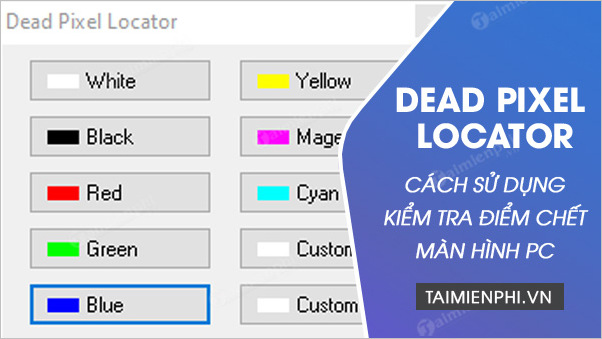 cach su dung dead pixel locator cach su dung dead pixel locator