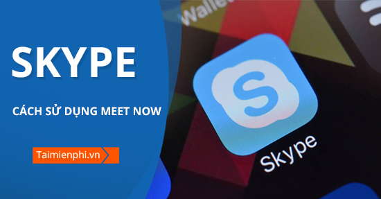 cách gặp ngay trên skype gặp ngay trên skype gặp ngay trên skype