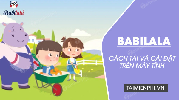 cach tai babilala ve may tinh cach tai babilala ve may tinh