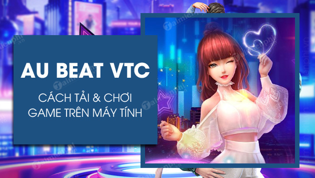 cach tai va choi au beat vtc games tren may tinh cach tai va choi au beat vtc games tren may tinh