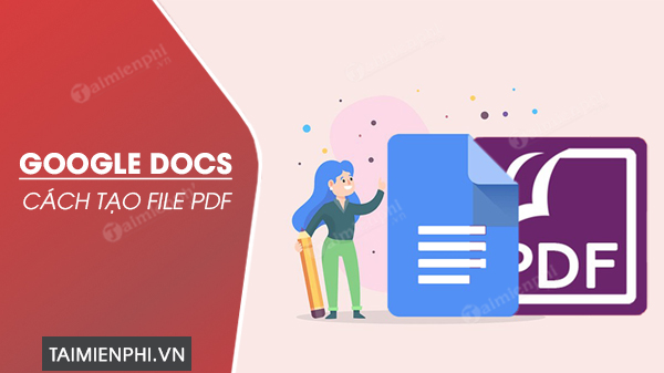 cach tao file pdf tu google docs 0 cach tao file pdf tu google docs 0