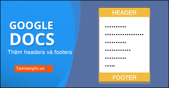 cach them header va footer trong google docs cach them header va footer trong google docs