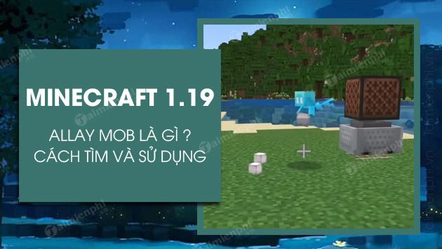 cach tim va su dung allay mob trong minecraft 1 19 cach tim va su dung allay mob trong minecraft 1 19